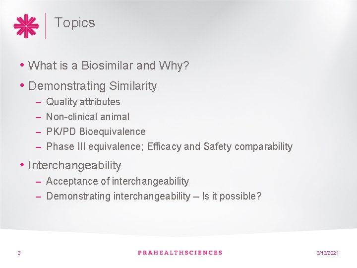 Topics • What is a Biosimilar and Why? • Demonstrating Similarity – – Quality