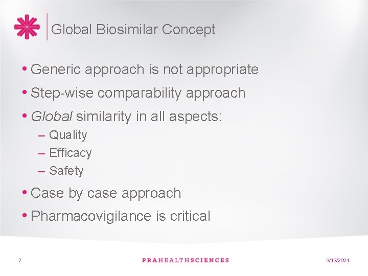 Global Biosimilar Concept • Generic approach is not appropriate • Step-wise comparability approach •