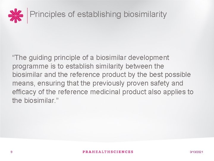Principles of establishing biosimilarity “The guiding principle of a biosimilar development programme is to
