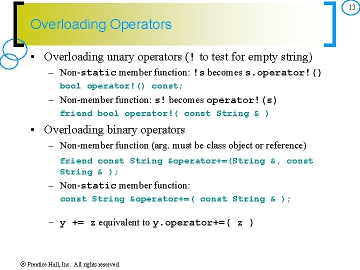 13 Overloading Operators • Overloading unary operators (! to test for empty string) –