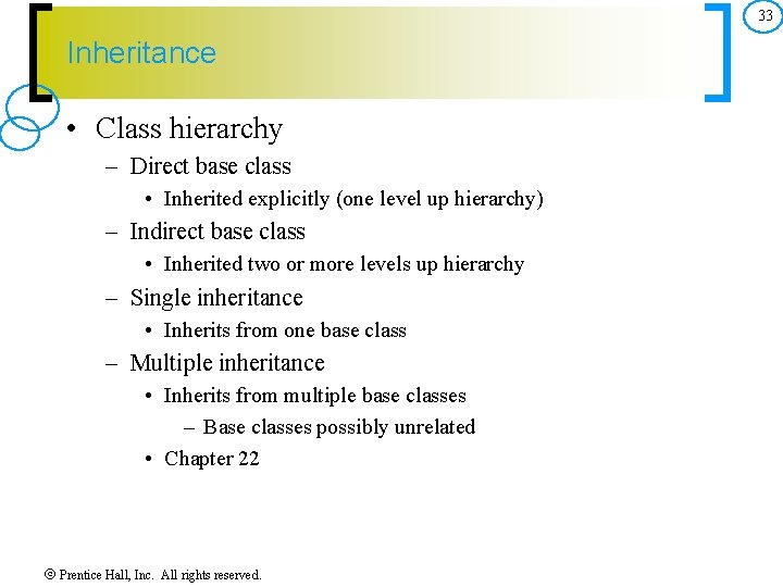33 Inheritance • Class hierarchy – Direct base class • Inherited explicitly (one level