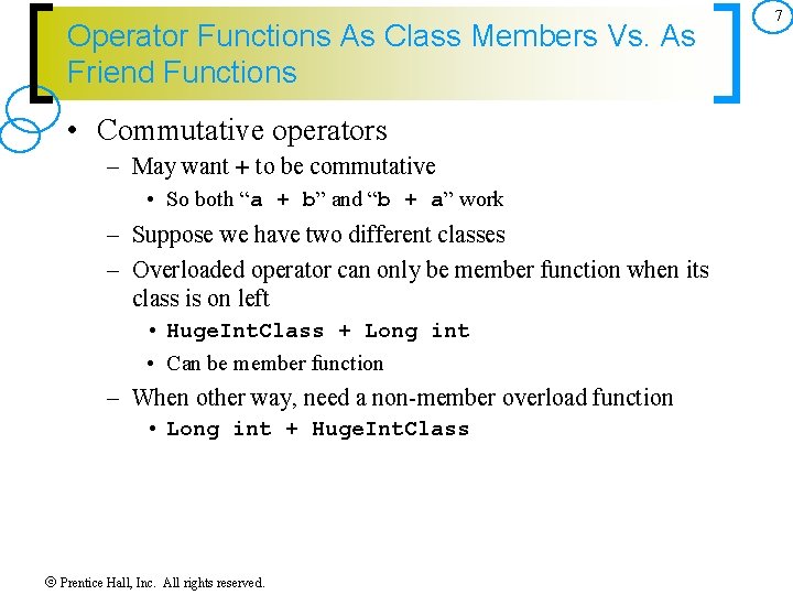 Operator Functions As Class Members Vs. As Friend Functions • Commutative operators – May