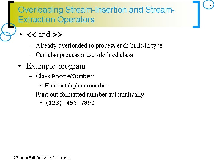 Overloading Stream-Insertion and Stream. Extraction Operators • << and >> – Already overloaded to