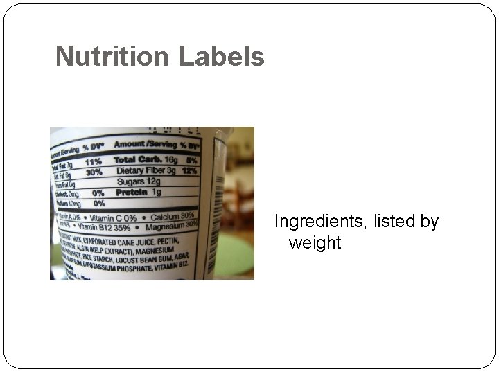 Nutrition Labels Ingredients, listed by weight 
