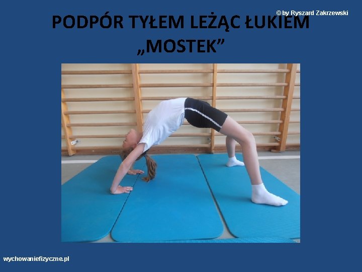 PODPÓR TYŁEM LEŻĄC ŁUKIEM „MOSTEK” © by Ryszard Zakrzewski wychowaniefizyczne. pl 