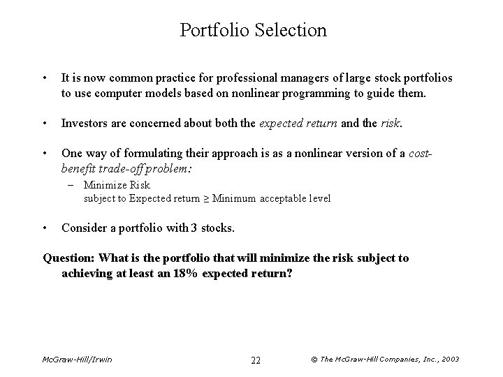 Portfolio Selection • It is now common practice for professional managers of large stock