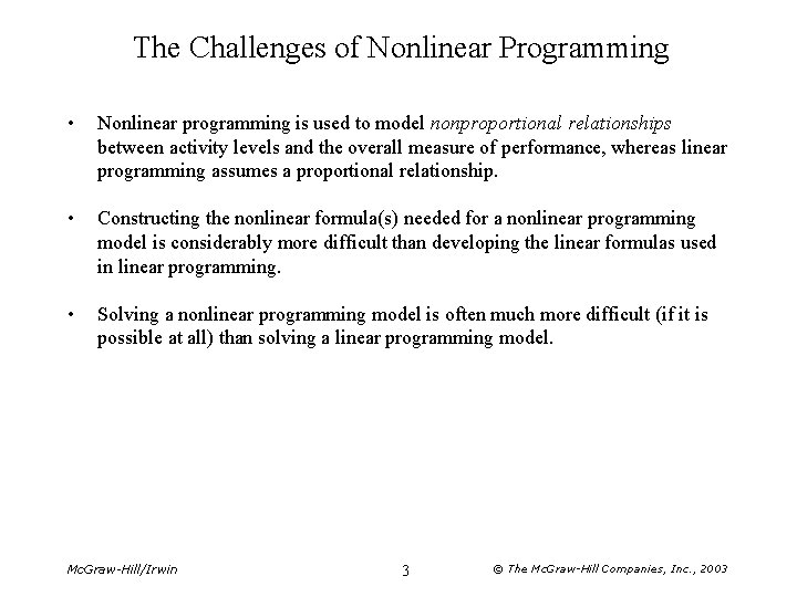 The Challenges of Nonlinear Programming • Nonlinear programming is used to model nonproportional relationships