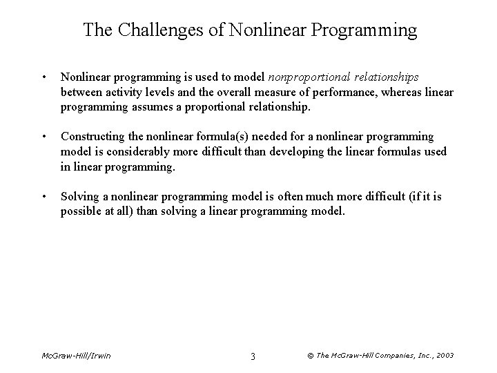 The Challenges of Nonlinear Programming • Nonlinear programming is used to model nonproportional relationships The Challenges of Nonlinear Programming • Nonlinear programming is used to model nonproportional relationships