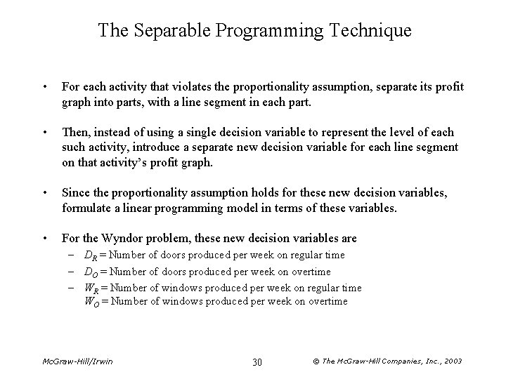 The Separable Programming Technique • For each activity that violates the proportionality assumption, separate The Separable Programming Technique • For each activity that violates the proportionality assumption, separate