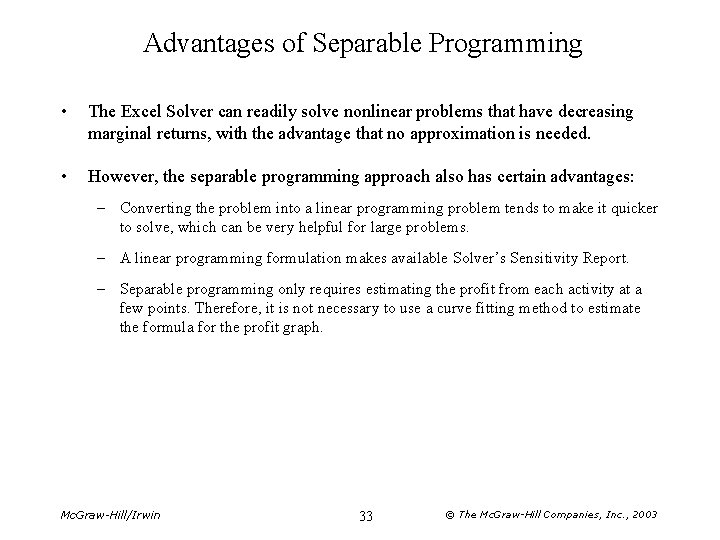 Advantages of Separable Programming • The Excel Solver can readily solve nonlinear problems that Advantages of Separable Programming • The Excel Solver can readily solve nonlinear problems that