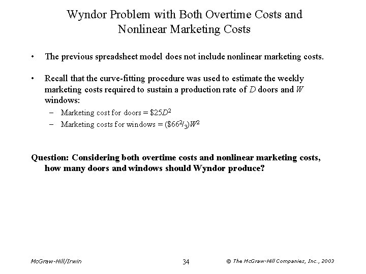 Wyndor Problem with Both Overtime Costs and Nonlinear Marketing Costs • The previous spreadsheet