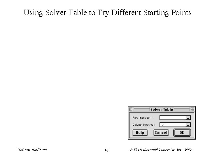 Using Solver Table to Try Different Starting Points Mc. Graw-Hill/Irwin 41 © The Mc. Using Solver Table to Try Different Starting Points Mc. Graw-Hill/Irwin 41 © The Mc.