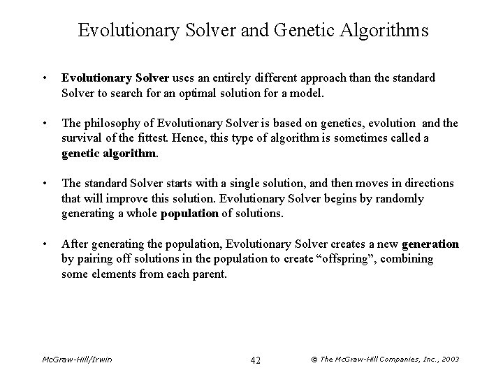 Evolutionary Solver and Genetic Algorithms • Evolutionary Solver uses an entirely different approach than