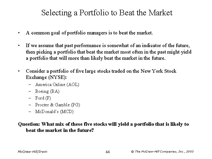 Selecting a Portfolio to Beat the Market • A common goal of portfolio managers