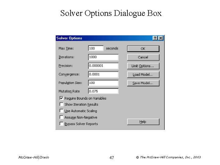 Solver Options Dialogue Box Mc. Graw-Hill/Irwin 47 © The Mc. Graw-Hill Companies, Inc. , Solver Options Dialogue Box Mc. Graw-Hill/Irwin 47 © The Mc. Graw-Hill Companies, Inc. ,