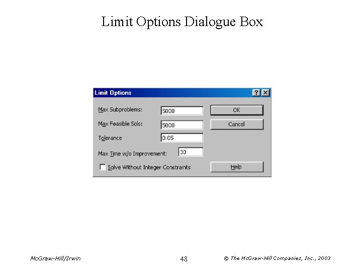 Limit Options Dialogue Box Mc. Graw-Hill/Irwin 48 © The Mc. Graw-Hill Companies, Inc. ,