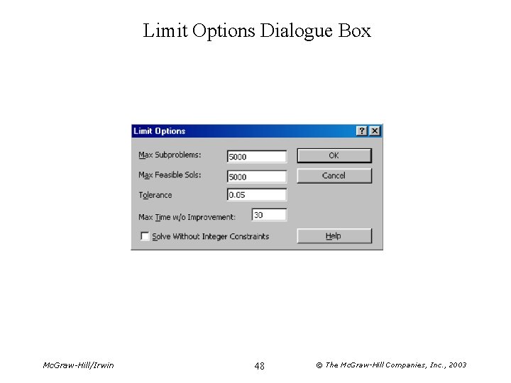 Limit Options Dialogue Box Mc. Graw-Hill/Irwin 48 © The Mc. Graw-Hill Companies, Inc. , Limit Options Dialogue Box Mc. Graw-Hill/Irwin 48 © The Mc. Graw-Hill Companies, Inc. ,