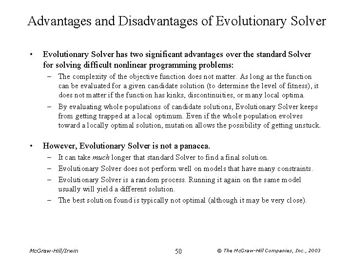 Advantages and Disadvantages of Evolutionary Solver • Evolutionary Solver has two significant advantages over