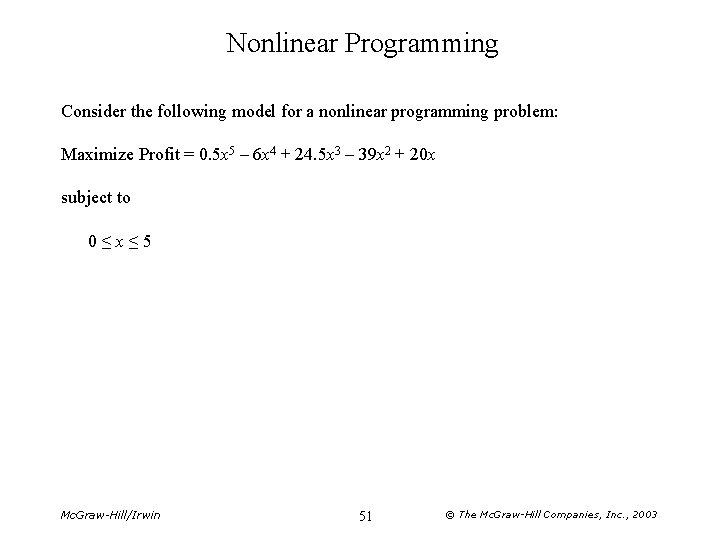 Nonlinear Programming Consider the following model for a nonlinear programming problem: Maximize Profit = Nonlinear Programming Consider the following model for a nonlinear programming problem: Maximize Profit =