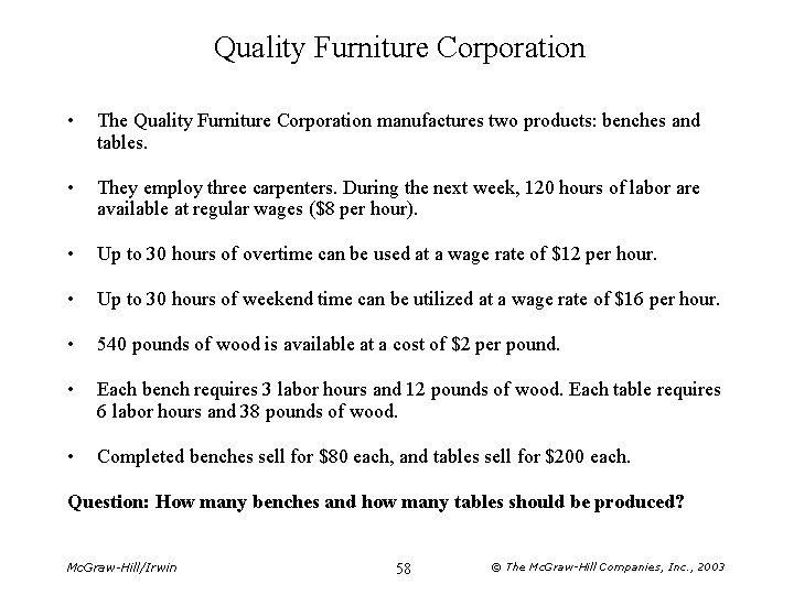 Quality Furniture Corporation • The Quality Furniture Corporation manufactures two products: benches and tables. Quality Furniture Corporation • The Quality Furniture Corporation manufactures two products: benches and tables.
