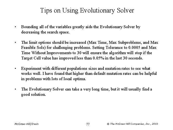 Tips on Using Evolutionary Solver • Bounding all of the variables greatly aids the