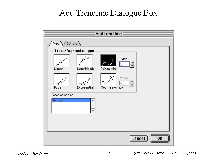 Add Trendline Dialogue Box Mc. Graw-Hill/Irwin 9 © The Mc. Graw-Hill Companies, Inc. ,