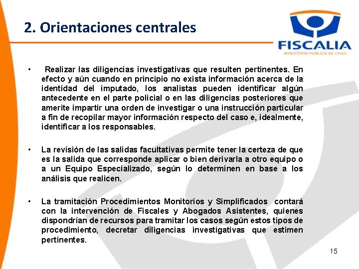 2. Orientaciones centrales • Realizar las diligencias investigativas que resulten pertinentes. En efecto y