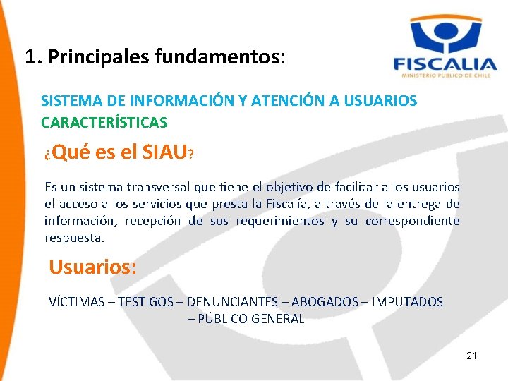 1. Principales fundamentos: SISTEMA DE INFORMACIÓN Y ATENCIÓN A USUARIOS CARACTERÍSTICAS ¿ Qué es