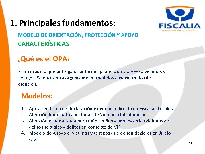 1. Principales fundamentos: MODELO DE ORIENTACIÓN, PROTECCIÓN Y APOYO CARACTERÍSTICAS ¿Qué es el OPA?