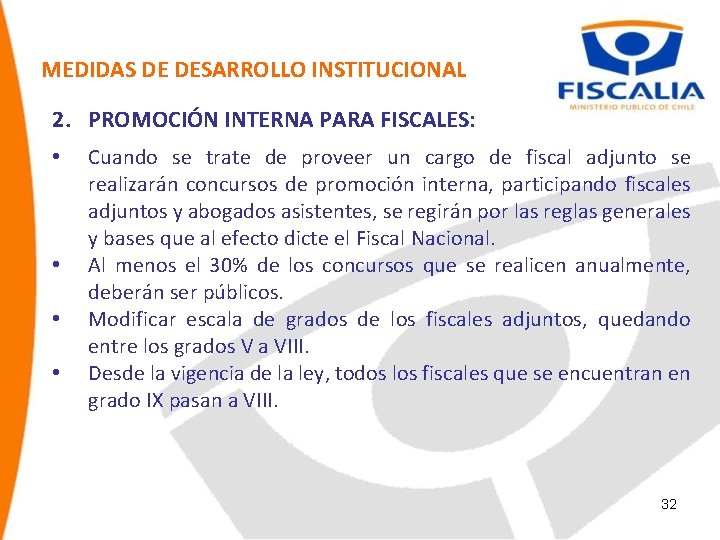 MEDIDAS DE DESARROLLO INSTITUCIONAL 2. PROMOCIÓN INTERNA PARA FISCALES: • • Cuando se trate