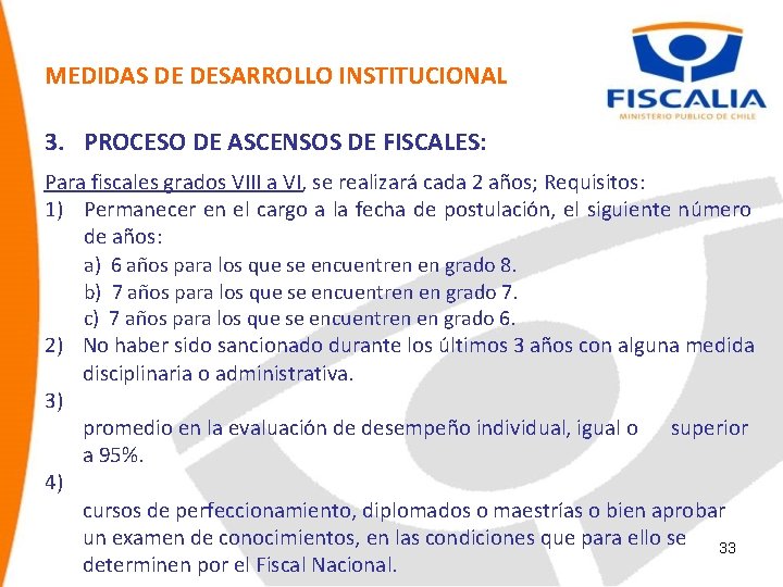 MEDIDAS DE DESARROLLO INSTITUCIONAL 3. PROCESO DE ASCENSOS DE FISCALES: Para fiscales grados VIII