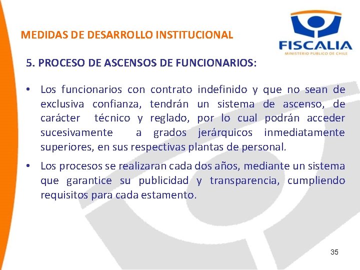 MEDIDAS DE DESARROLLO INSTITUCIONAL 5. PROCESO DE ASCENSOS DE FUNCIONARIOS: • Los funcionarios contrato