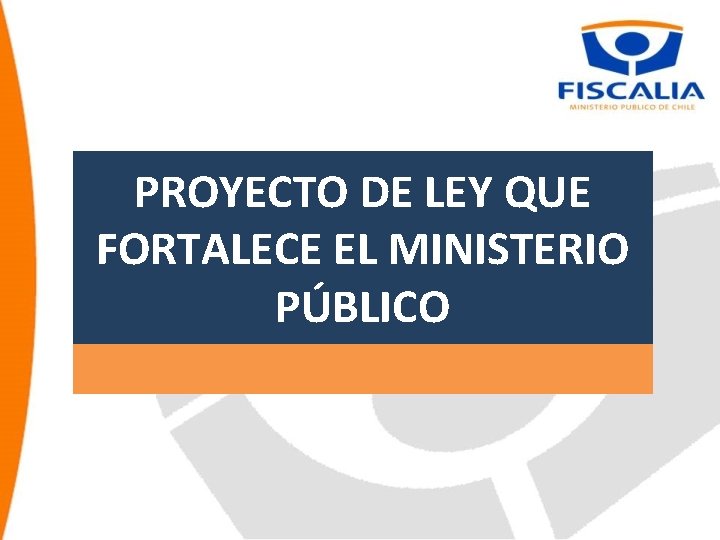 PROYECTO DE LEY QUE FORTALECE EL MINISTERIO PÚBLICO 40 