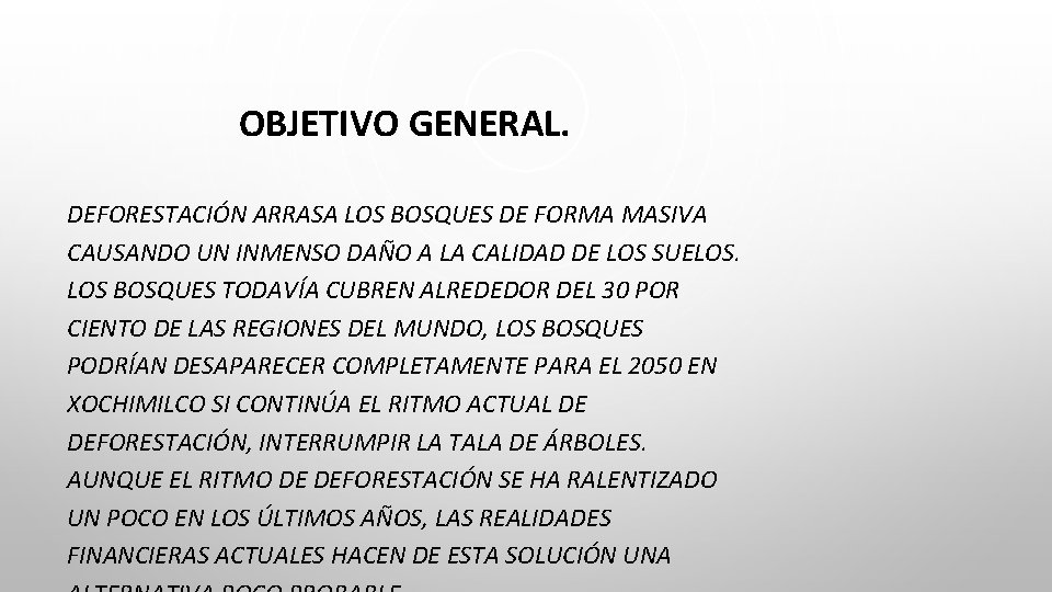 OBJETIVO GENERAL. DEFORESTACIÓN ARRASA LOS BOSQUES DE FORMA MASIVA CAUSANDO UN INMENSO DAÑO A