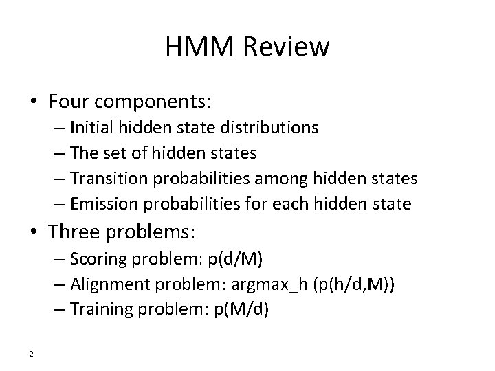 HMM Review • Four components: – Initial hidden state distributions – The set of HMM Review • Four components: – Initial hidden state distributions – The set of