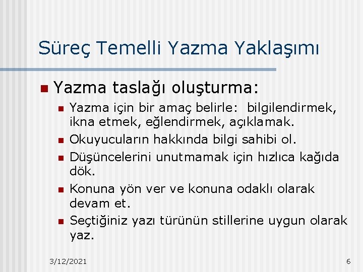 Süreç Temelli Yazma Yaklaşımı n Yazma taslağı oluşturma: n n n Yazma için bir