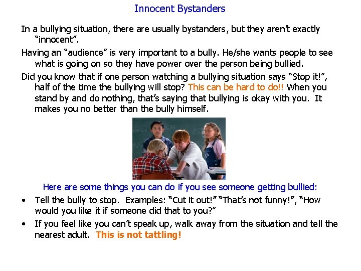 Innocent Bystanders In a bullying situation, there are usually bystanders, but they aren’t exactly