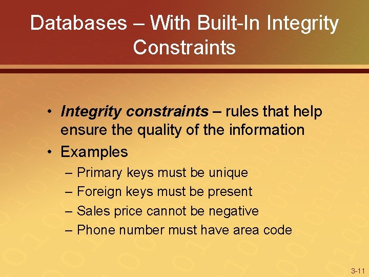 Databases – With Built-In Integrity Constraints • Integrity constraints – rules that help ensure