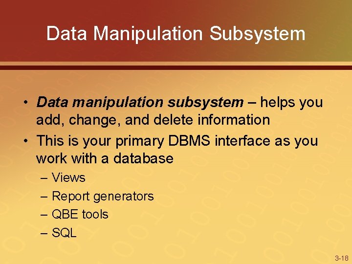 Data Manipulation Subsystem • Data manipulation subsystem – helps you add, change, and delete