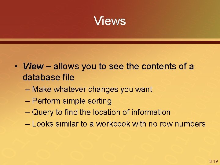 Views • View – allows you to see the contents of a database file