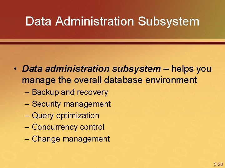 Data Administration Subsystem • Data administration subsystem – helps you manage the overall database