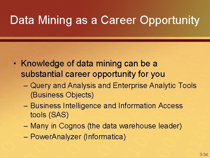 Data Mining as a Career Opportunity • Knowledge of data mining can be a