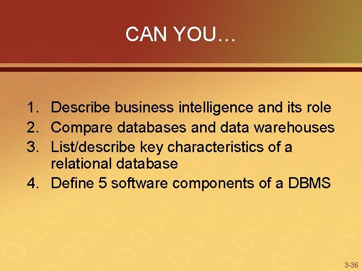 CAN YOU… 1. Describe business intelligence and its role 2. Compare databases and data