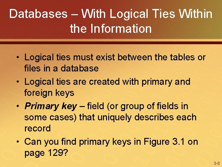 Databases – With Logical Ties Within the Information • Logical ties must exist between