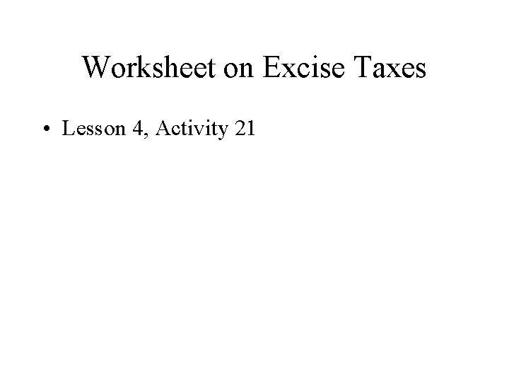 Worksheet on Excise Taxes • Lesson 4, Activity 21 