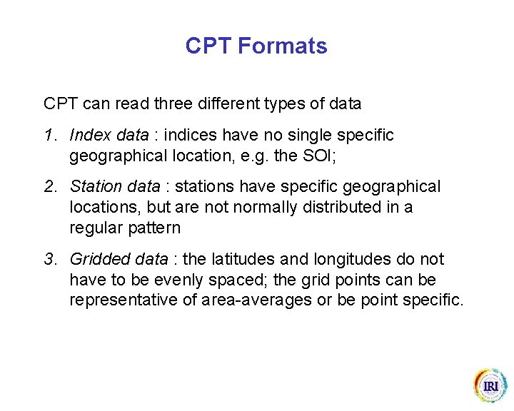 CPT Formats CPT can read three different types of data 1. Index data : CPT Formats CPT can read three different types of data 1. Index data :