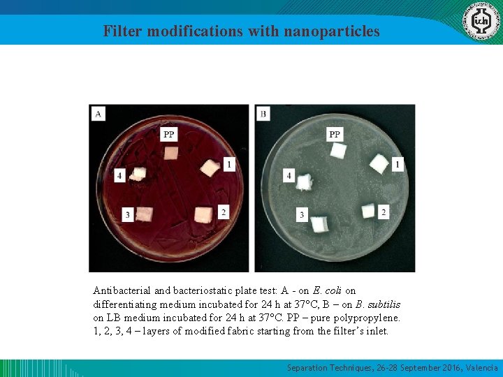 Filter modifications with nanoparticles Antibacterial and bacteriostatic plate test: A - on E. coli Filter modifications with nanoparticles Antibacterial and bacteriostatic plate test: A - on E. coli