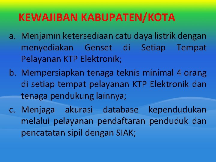 KEWAJIBAN KABUPATEN/KOTA a. Menjamin ketersediaan catu daya listrik dengan menyediakan Genset di Setiap Tempat KEWAJIBAN KABUPATEN/KOTA a. Menjamin ketersediaan catu daya listrik dengan menyediakan Genset di Setiap Tempat