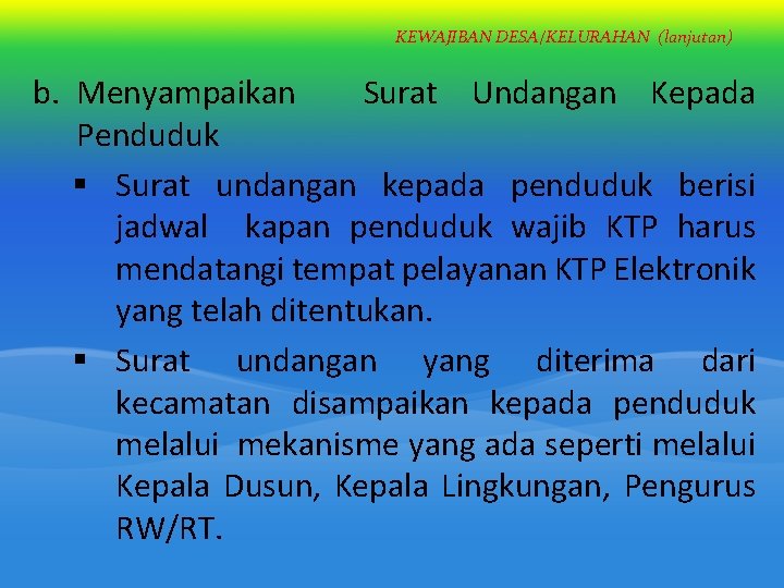 KEWAJIBAN DESA/KELURAHAN (lanjutan) b. Menyampaikan Surat Undangan Kepada Penduduk § Surat undangan kepada penduduk KEWAJIBAN DESA/KELURAHAN (lanjutan) b. Menyampaikan Surat Undangan Kepada Penduduk § Surat undangan kepada penduduk