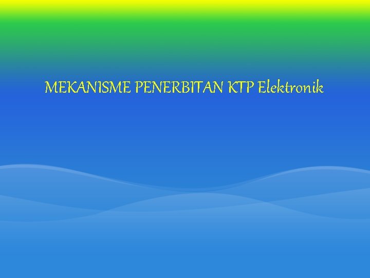 MEKANISME PENERBITAN KTP Elektronik MEKANISME PENERBITAN KTP Elektronik